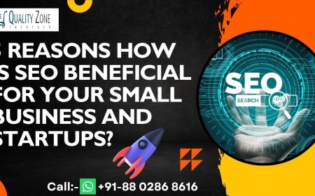 5 Reasons How Is SEO Beneficial For Your Small Business and Startups?