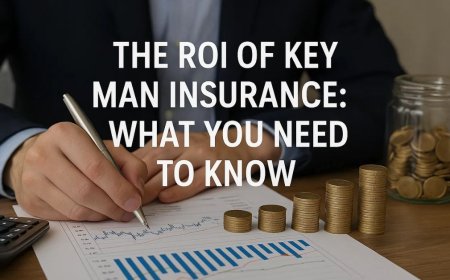 The ROI of Key Man Insurance: What You Need to Know