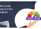 How To Build A Credit Rating As A New Immigrant?
