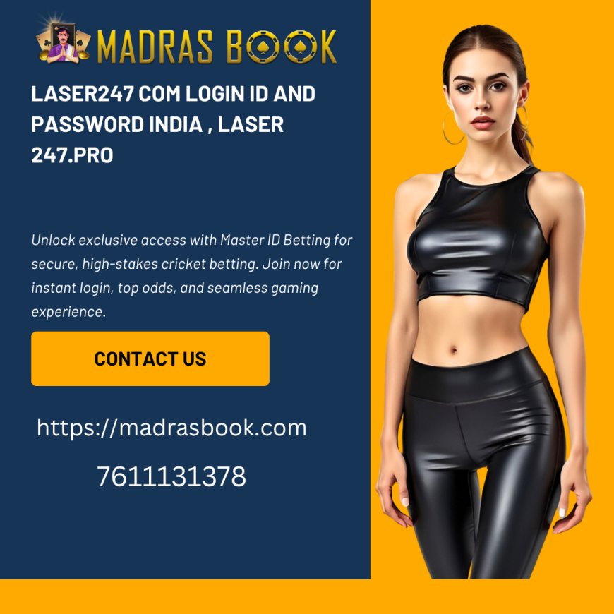 Laser247.com Login ID and Password India – Secure Access to Your Betting Account | Madrasbook